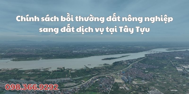 Chính sách bồi thường đất nông nghiệp sang đất dịch vụ tại Tây Tựu