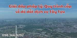 Giải đáp pháp lý Quy trình cấp sổ đỏ đất dịch vụ Tây Tựu