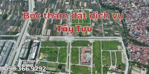 Bốc Thăm Đất Dịch Vụ Tây Tựu